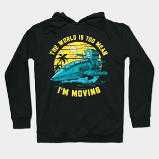 the world is too mean i'm moving Hoodie